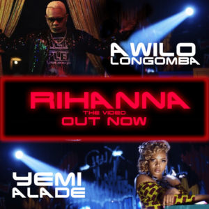 Awilo-Longomba-Rihanna-ft.-Yemi-Alade-Video-Poster-1024x1024