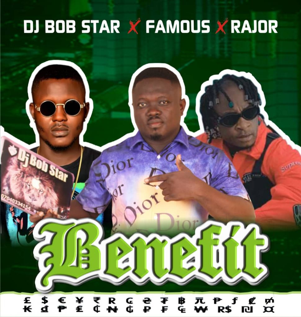 Dj Bob Star Ft. Razor & Famous Igboro - Benefit
