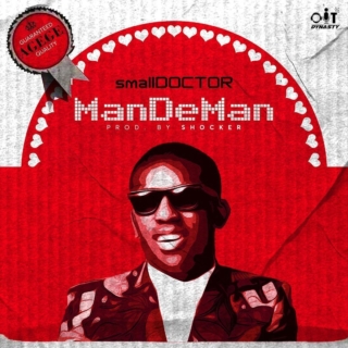 Small Doctor - ManDeMan Mp3 Download - NaijaMusic